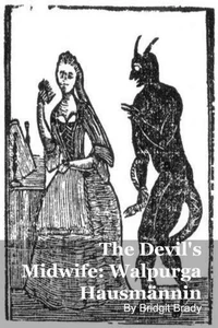 The Devil's Midwife: Walpurga Hausmännin