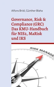 Governance, Risk & Compliance (GRC) Das KMU-Handbuch für NIS2, MaRisk und IKS