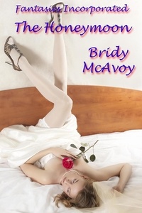  Bridy McAvoy - Fantasies Incorporated - The Honeymoon - Fantasies Incorporated, #9.