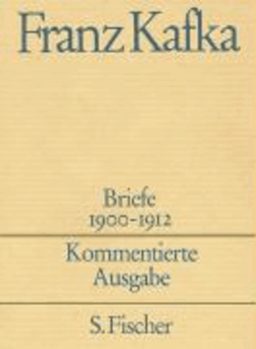 Briefe 1. Kommentierte Ausgabe - 1900-1912. Text und Kommentar. In der Fassung der Handschrift. Gesammelte Werke in Einzelbänden.