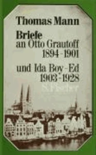 Briefe an Otto Grautoff 1894 - 1901 und Ida Boy-Ed 1903 - 1928