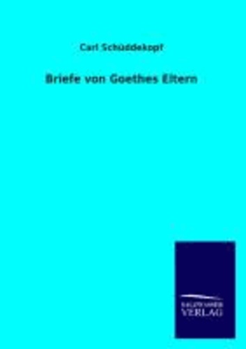 Briefe von Goethes Eltern.