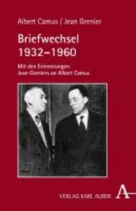 Briefwechsel 1932-1960 - Mit den Erinnerungen Jean Greniers an Albert Camus.
