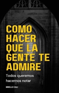 Téléchargement gratuit ebook j2me Cómo hacer que la gente te admire iBook PDB PDF 9798215557914 par Brielle Cali en francais