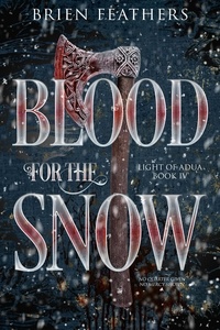  Brien Feathers - Blood for the Snow - Light of Adua, #4.