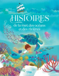 Histoires de la mer, des océans et des rivières