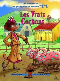 Les Vrais cochons. Les enquêtes de Joséphine la fouine vol 1