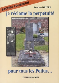 Sachez pourquoi je réclame la perpétuité pour tous les Poilus