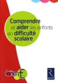 Comprendre et aider les enfants en difficulté scolaire