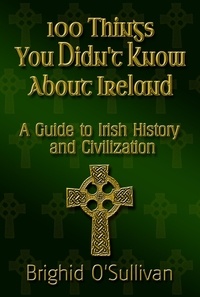  Brighid O'Sullivan - 100 Things You Didn't Know About Ireland.