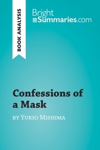  Bright Summaries - BrightSummaries.com  : Confessions of a Mask by Yukio Mishima (Book Analysis) - Detailed Summary, Analysis and Reading Guide.