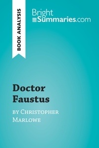  Bright Summaries - BrightSummaries.com  : Doctor Faustus by Christopher Marlowe (Book Analysis) - Detailed Summary, Analysis and Reading Guide.