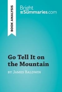  Bright Summaries - BrightSummaries.com  : Go Tell It on the Mountain by James Baldwin (Book Analysis) - Detailed Summary, Analysis and Reading Guide.