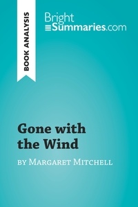  Bright Summaries - BrightSummaries.com  : Gone with the Wind by Margaret Mitchell (Book Analysis) - Detailed Summary, Analysis and Reading Guide.