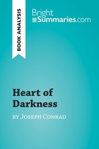  Bright Summaries - BrightSummaries.com  : Heart of Darkness by Joseph Conrad (Book Analysis) - Detailed Summary, Analysis and Reading Guide.