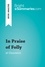 BrightSummaries.com  In Praise of Folly by Erasmus (Book Analysis). Detailed Summary, Analysis and Reading Guide