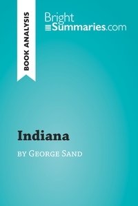 Bright Summaries - BrightSummaries.com  : Indiana by George Sand (Book Analysis) - Detailed Summary, Analysis and Reading Guide.