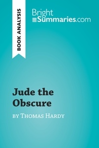  Bright Summaries - BrightSummaries.com  : Jude the Obscure by Thomas Hardy (Book Analysis) - Detailed Summary, Analysis and Reading Guide.