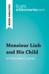  Bright Summaries - BrightSummaries.com  : Monsieur Linh and His Child by Philippe Claudel (Book Analysis) - Detailed Summary, Analysis and Reading Guide.