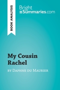  Bright Summaries - BrightSummaries.com  : My Cousin Rachel by Daphne du Maurier (Book Analysis) - Detailed Summary, Analysis and Reading Guide.