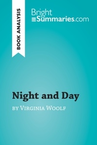  Bright Summaries - BrightSummaries.com  : Night and Day by Virginia Woolf (Book Analysis) - Detailed Summary, Analysis and Reading Guide.