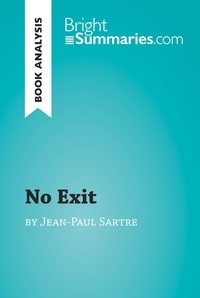  Bright Summaries - BrightSummaries.com  : No Exit by Jean-Paul Sartre (Book Analysis) - Detailed Summary, Analysis and Reading Guide.
