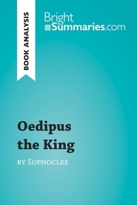  Bright Summaries - BrightSummaries.com  : Oedipus the King by Sophocles (Book Analysis) - Detailed Summary, Analysis and Reading Guide.