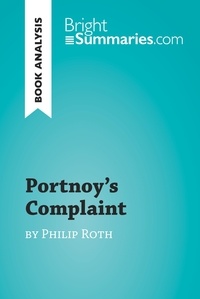  Bright Summaries - BrightSummaries.com  : Portnoy's Complaint by Philip Roth (Book Analysis) - Detailed Summary, Analysis and Reading Guide.