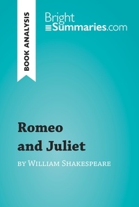  Bright Summaries - BrightSummaries.com  : Romeo and Juliet by William Shakespeare (Book Analysis) - Detailed Summary, Analysis and Reading Guide.