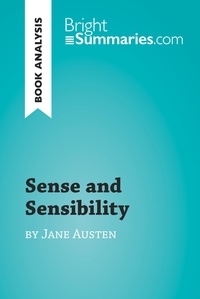  Bright Summaries - BrightSummaries.com  : Sense and Sensibility by Jane Austen (Book Analysis) - Detailed Summary, Analysis and Reading Guide.