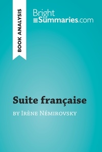  Bright Summaries - BrightSummaries.com  : Suite française by Irène Némirovsky (Book Analysis) - Detailed Summary, Analysis and Reading Guide.