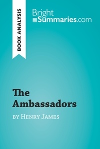  Bright Summaries - BrightSummaries.com  : The Ambassadors by Henry James (Book Analysis) - Detailed Summary, Analysis and Reading Guide.