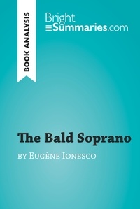  Bright Summaries - BrightSummaries.com  : The Bald Soprano by Eugène Ionesco (Book Analysis) - Detailed Summary, Analysis and Reading Guide.