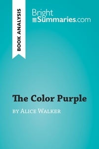 Bright Summaries - BrightSummaries.com  : The Color Purple by Alice Walker (Book Analysis) - Detailed Summary, Analysis and Reading Guide.