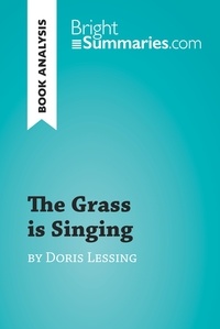  Bright Summaries - BrightSummaries.com  : The Grass is Singing by Doris Lessing (Book Analysis) - Detailed Summary, Analysis and Reading Guide.