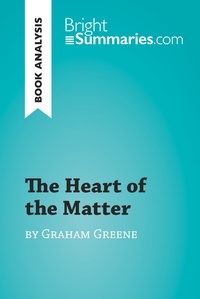  Bright Summaries - BrightSummaries.com  : The Heart of the Matter by Graham Greene (Book Analysis) - Detailed Summary, Analysis and Reading Guide.