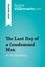 BrightSummaries.com  The Last Day of a Condemned Man by Victor Hugo (Book Analysis). Detailed Summary, Analysis and Reading Guide