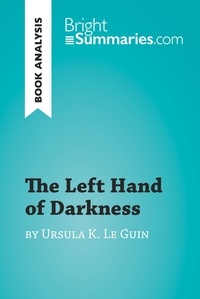  Bright Summaries - BrightSummaries.com  : The Left Hand of Darkness by Ursula K. Le Guin (Book Analysis) - Detailed Summary, Analysis and Reading Guide.