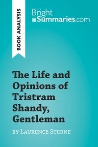  Bright Summaries - BrightSummaries.com  : The Life and Opinions of Tristram Shandy, Gentleman by Laurence Sterne (Book Analysis) - Detailed Summary, Analysis and Reading Guide.