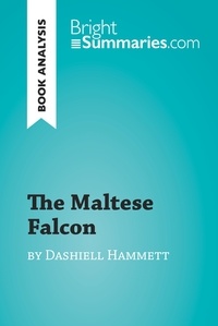  Bright Summaries - BrightSummaries.com  : The Maltese Falcon by Dashiell Hammett (Book Analysis) - Detailed Summary, Analysis and Reading Guide.