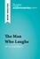 BrightSummaries.com  The Man Who Laughs by Victor Hugo (Book Analysis). Detailed Summary, Analysis and Reading Guide