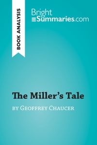  Bright Summaries - BrightSummaries.com  : The Miller's Tale by Geoffrey Chaucer (Book Analysis) - Detailed Summary, Analysis and Reading Guide.
