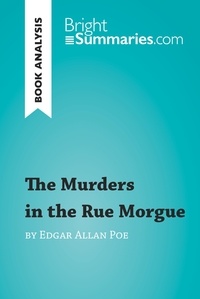  Bright Summaries - BrightSummaries.com  : The Murders in the Rue Morgue by Edgar Allan Poe (Book Analysis) - Detailed Summary, Analysis and Reading Guide.