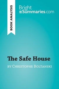  Bright Summaries - BrightSummaries.com  : The Safe House by Christophe Boltanski (Book Analysis) - Detailed Summary, Analysis and Reading Guide.