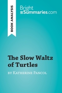  Bright Summaries - BrightSummaries.com  : The Slow Waltz of Turtles by Katherine Pancol (Book Analysis) - Detailed Summary, Analysis and Reading Guide.