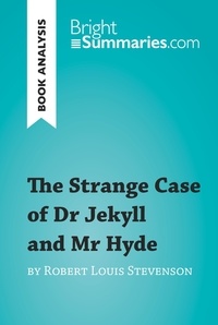  Bright Summaries - Book Review  : The Strange Case of Dr Jekyll and Mr Hyde by Robert Louis Stevenson (Book Analysis) - Detailed Summary, Analysis and Reading Guide.