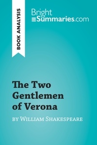  Bright Summaries - BrightSummaries.com  : The Two Gentlemen of Verona by William Shakespeare - Detailed Summary, Analysis and Reading Guide.