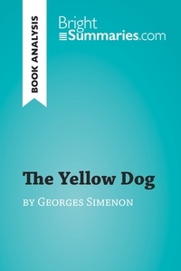  Bright Summaries - BrightSummaries.com  : The Yellow Dog by Georges Simenon (Book Analysis) - Detailed Summary, Analysis and Reading Guide.