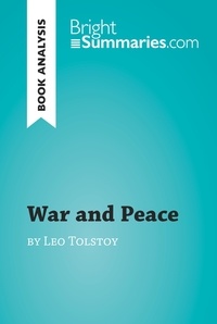  Bright Summaries - BrightSummaries.com  : War and Peace by Leo Tolstoy (Book Analysis) - Detailed Summary, Analysis and Reading Guide.