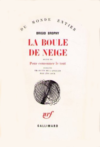 Brigid Brophy - La boule de neige - Suivi de Pour couronner le tout.